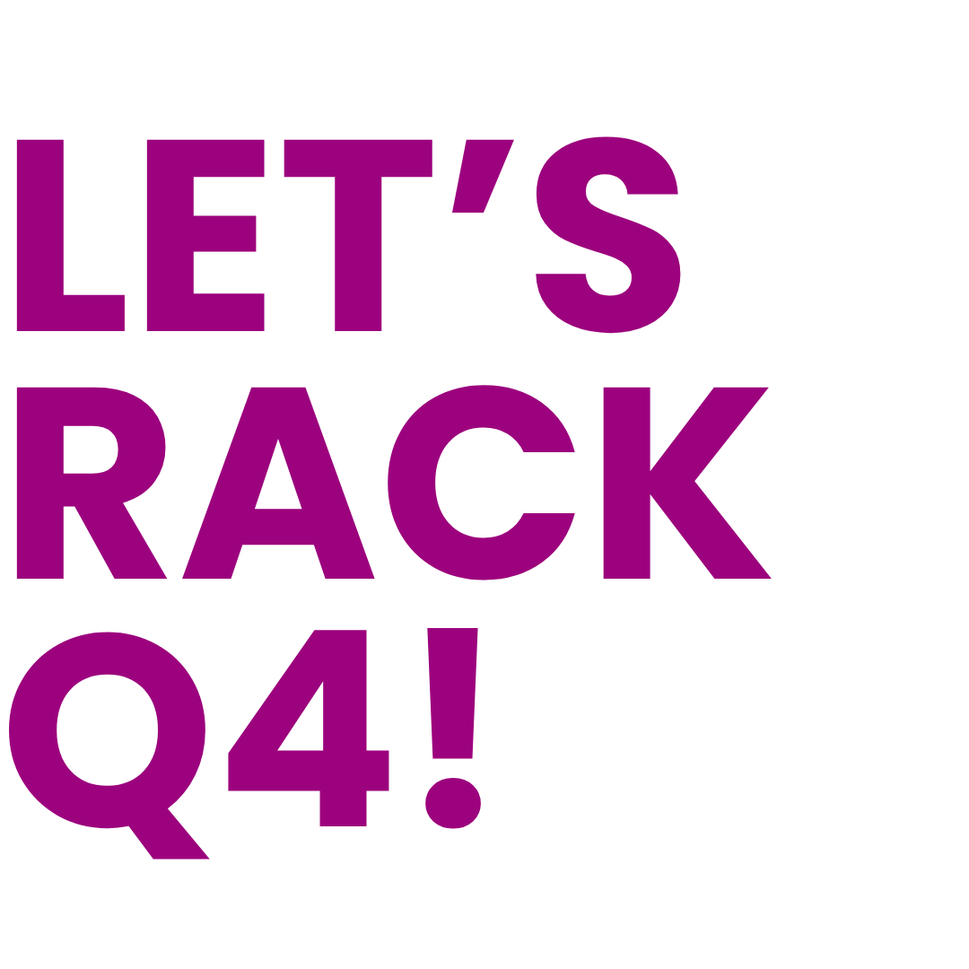 Let’s  Rack Q4! 