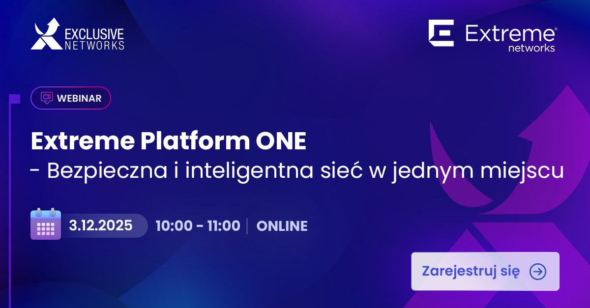 Extreme Platform ONE – Bezpieczna i inteligentna sieć w jednym miejscu ...